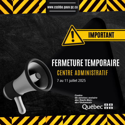 Fermeture temporaire du Centre administratif du CSSHBO